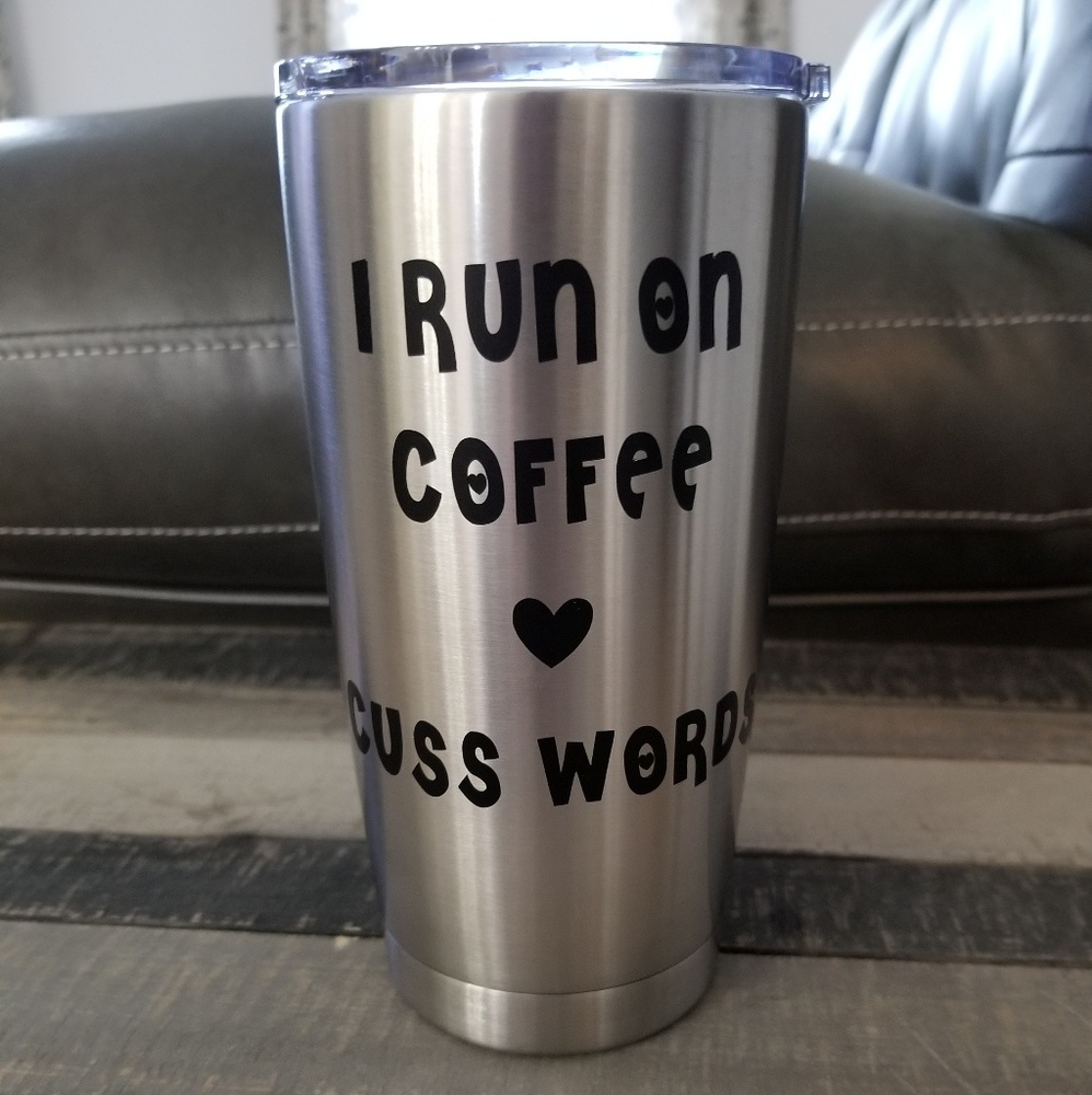 I run on coffee and cuss words Yeti tumbler